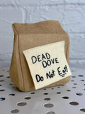 Dead Dove DO NOT EAT | Arrested Development Inspired Felt Plush | Unique Cat Toy | Novelty Christmas Ornament